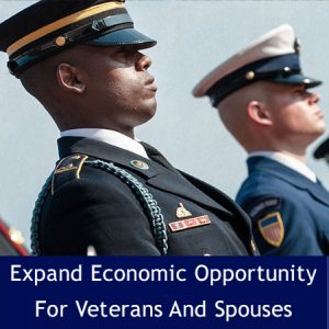 Expand Economic Opportunity for Veterand and Spouses